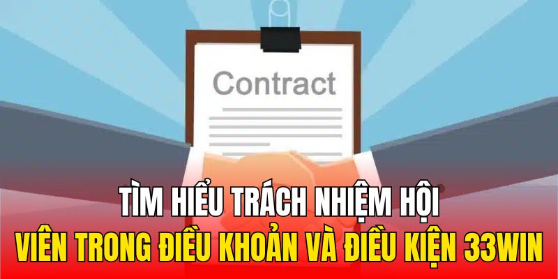 Tìm hiểu trách nhiệm hội viên trong điều khoản và điều kiện 33WIN